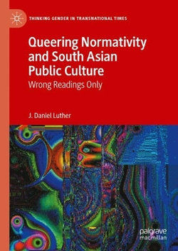 Queering Normativity and South Asian Public Culture