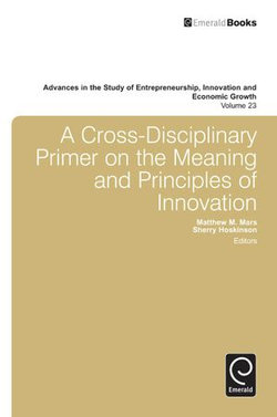 A Cross- Disciplinary Primer on the Meaning of Principles of Innovation