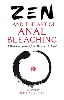 Zen and the Art of Anal Bleaching: A Backdoor Journey from Darkness to Light