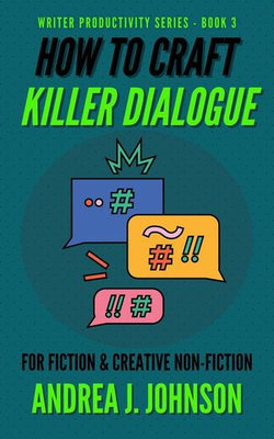 How to Craft Killer Dialogue for Fiction & Creative Non-Fiction