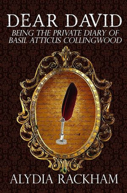 Dear David: Being the Private Diary of Basil Atticus Collingwood