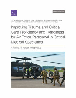 Improving Trauma and Critical Care Proficiency and Readiness for Air Force Personnel in Critical Medical Specialties