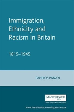 Immigration, Ethnicity and Racism in Britain 1815-1945