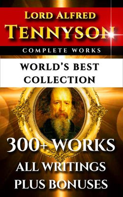 Tennyson Complete Works – World’s Best Collection