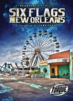 Six Flags New Orleans: The Ruined Theme Park