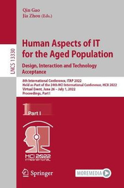 Human Aspects of IT for the Aged Population. Design, Interaction and Technology Acceptance