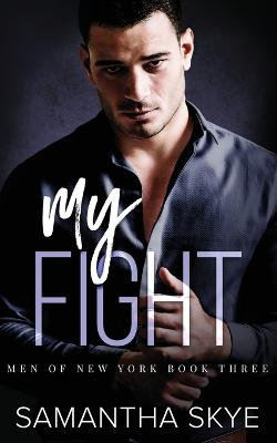 My Fight (Men of New York Book Three)