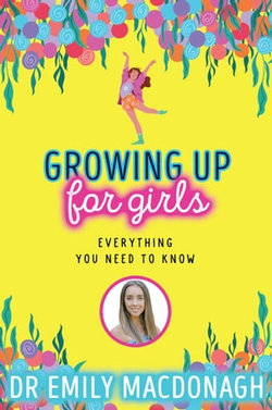 Growing Up for Girls: Everything You Need to Know