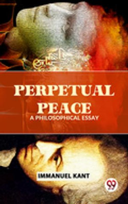 Perpetual Peace A Philosophical Essay