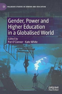 Gender, Power and Higher Education in a Globalised World