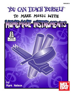 You Can Teach Yourself to Make Music with Homemade Instruments