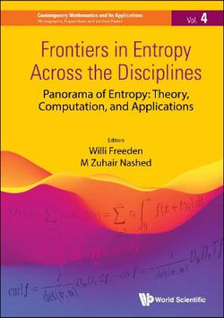 Frontiers In Entropy Across The Disciplines - Panorama Of Entropy: Theory, Computation, And Applications