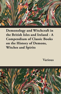 Demonology and Witchcraft in the British Isles and Ireland