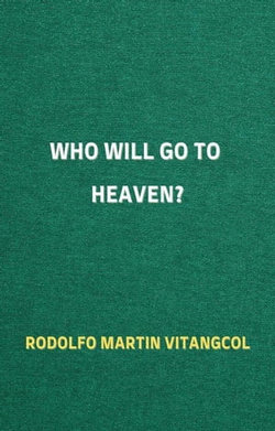 Who Will Go To Heaven? Will Atheists go, too?