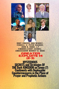 Greater Exploits - 14 (2 - 3) MYSTERIOUS SECRETS and Strategies OF THE Dark KINGDOM on 7 Continents