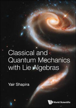 Classical And Quantum Mechanics With Lie Algebras