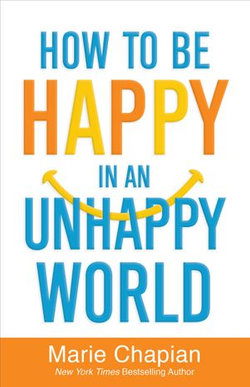 How to Be Happy in an Unhappy World