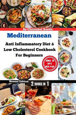 Mediterranean Anti Inflammatory Diet & Low Cholesterol Cookbook For Beginners