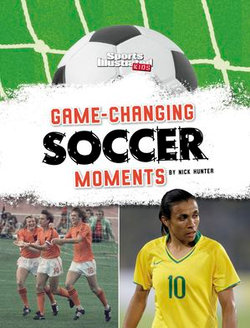 Game-Changing Soccer Moments