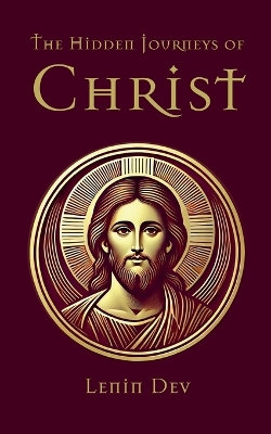 The Hidden Journeys of Christ