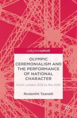 Olympic Ceremonialism and The Performance of National Character