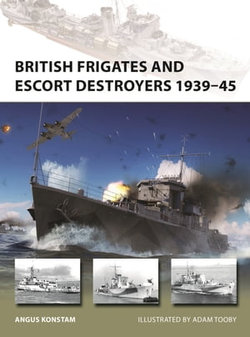 British Frigates and Escort Destroyers 1939–45