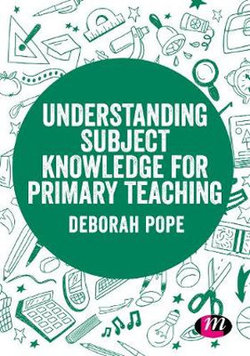 Understanding Subject Knowledge for Primary Teaching