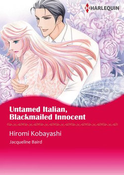 Untamed Italian, Blackmailed Innocent (Harlequin Comics)