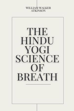 The Hindu-Yogi Science of Breath