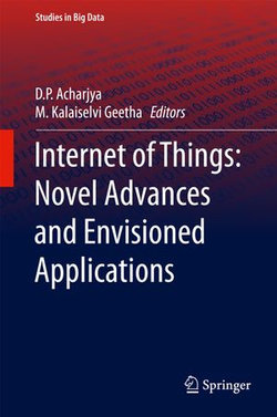 Internet of Things: Novel Advances and Envisioned Applications