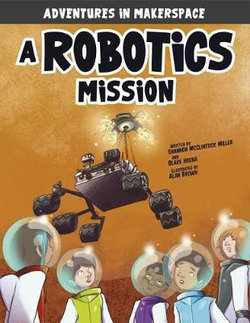 Adventures in Makerspace: A Robotics Mission