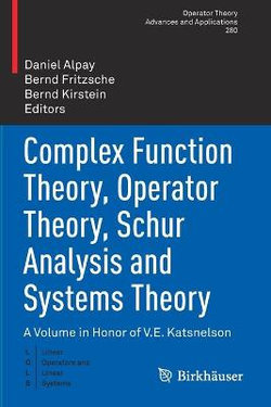 Complex Function Theory, Operator Theory, Schur Analysis and Systems Theory