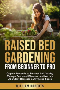 Raised Bed Gardening from Beginner to Pro