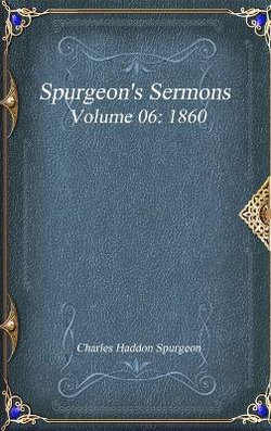 Spurgeon's Sermons Volume 06