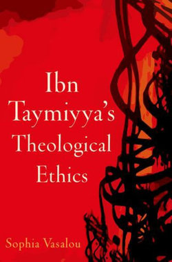 Ibn Taymiyya's Theological Ethics