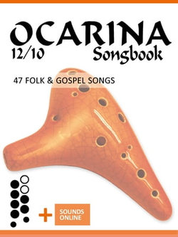 Ocarina 12/10 Songbook - 47 Folk & Gospel Songs