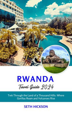 Rwanda Travel Guide 2024