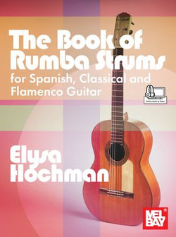 The Book of Rumba Strums for Spanish, Classical and Flamenco Guitar