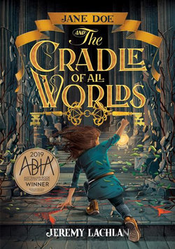 Jane Doe and the Cradle of All Worlds: Volume 1