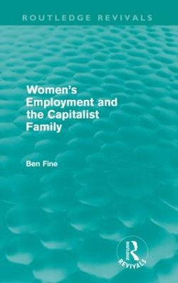 Women's Employment and the Capitalist Family (Routledge Revivals)