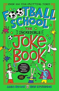 Football School: The Incredible Joke Book