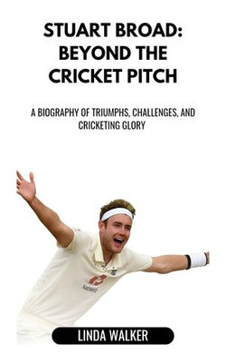 Stuart Broad: Beyond the Cricket Pitch