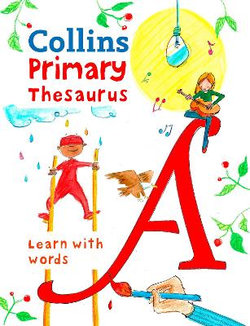 Primary Thesaurus: Illustrated Thesaurus for Ages 7+ (Collins Primary Dictionaries)