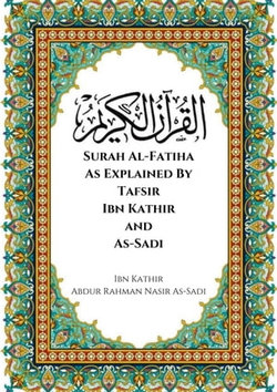 Surah Al-Fatiha As Explained By Tafsir Ibn Kathir and As-Sadi