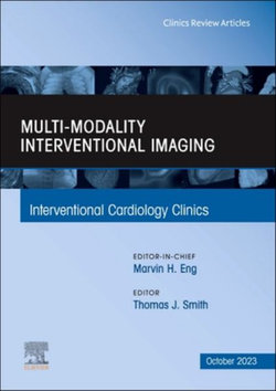 Multi-Modality Interventional Imaging, an Issue of Interventional Cardiology Clinics