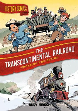 History Comics: the Transcontinental Railroad