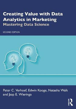 Creating Value with Data Analytics in Marketing 2ed