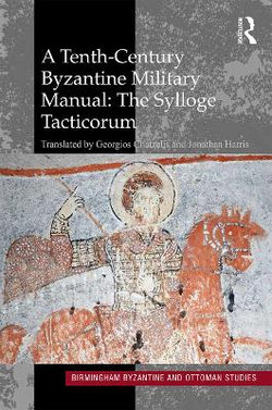 A Tenth-Century Byzantine Military Manual: the Sylloge Tacticorum