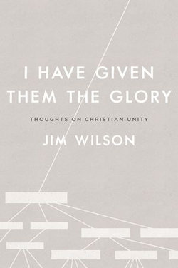 I Have Given Them the Glory: Thoughts on Christian Unity