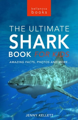 Sharks The Ultimate Shark Book for Kids